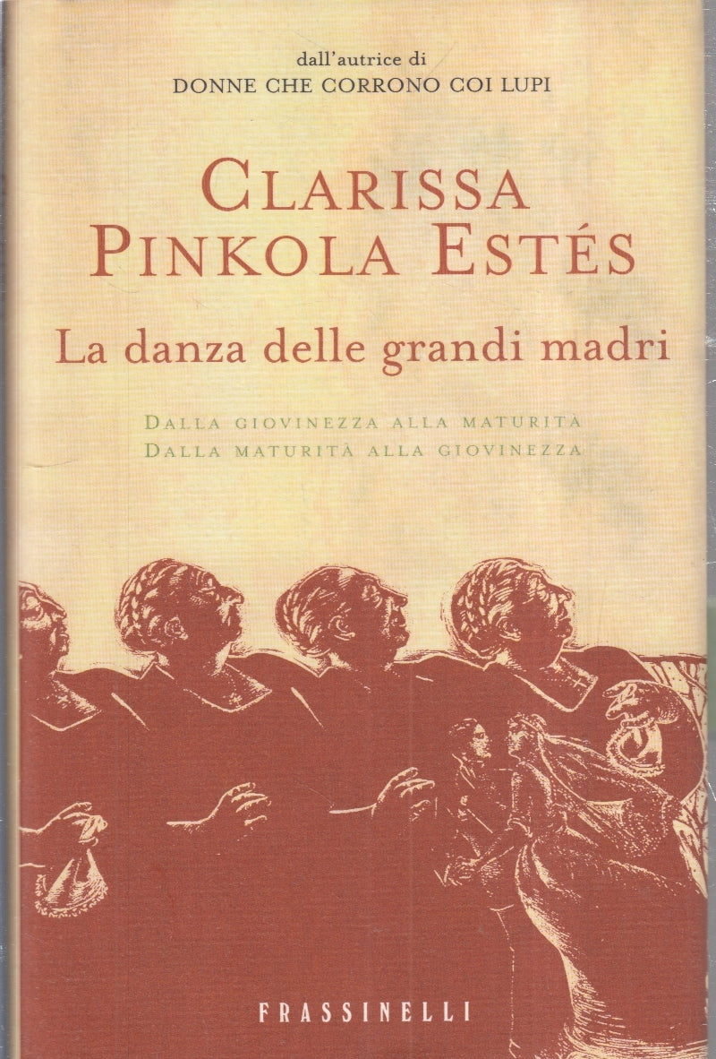 LN- LA DANZA DELLE GRANDI MADRI - PINKOLA ESTES - FRASSINELLI--- 2006- CS- ZFS67