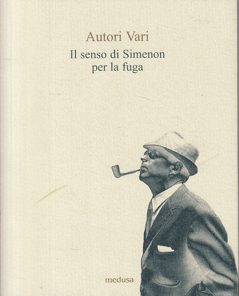 LN- IL SENSO DI SIMENON PER LA FUGA - AA.VV. - MEDUSA - API -- 2017 - B - ZFS65