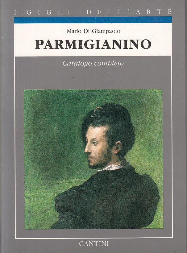 LT- PARMIGIANINO CATALOGO COMPLETO - DI GIAMPAOLO - CANTINI --- 1991 - B - ZFS68