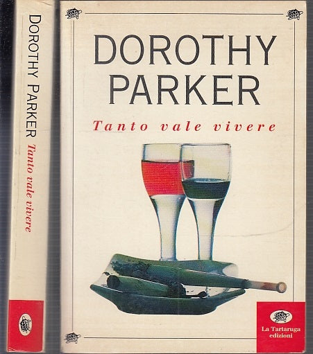 LN- TANTO VALE VIVERE - DOROTHY PARKER - LA TARTARUGA EDIZIONI--- 1996- B- XFS9