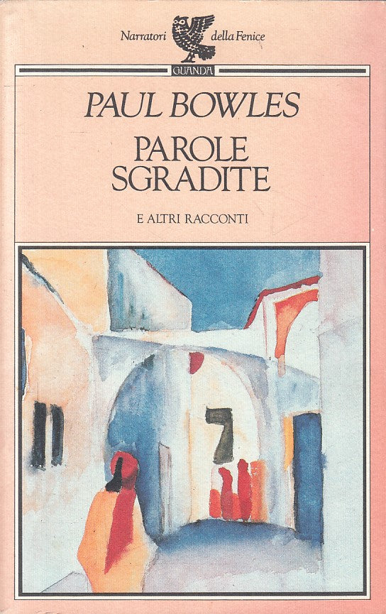 Parole sgradite - Paul Bowles - Guanda Narratori della Fenice - 1a ed. - ZFS108