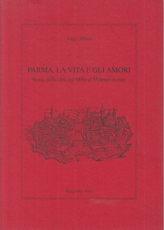 LS- PARMA LA VITA E GLI AMORI STORIA - ALFIERI - PARMA --- 2003 - B - WPR319