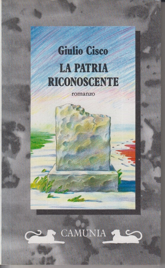 LN- LA PATRIA RICONOSCENTE - GIULIO CISCO - CAMUNIA -- 1a ED. - 1982 - B - ZFS12