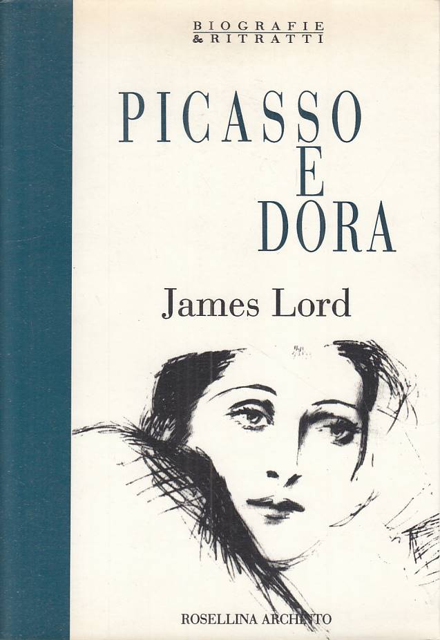 LN- PICASSO E DORA - LORD - ARCHINTO - BIOGRAFIE RITRATTI -- 1993 - BS - ZFS38