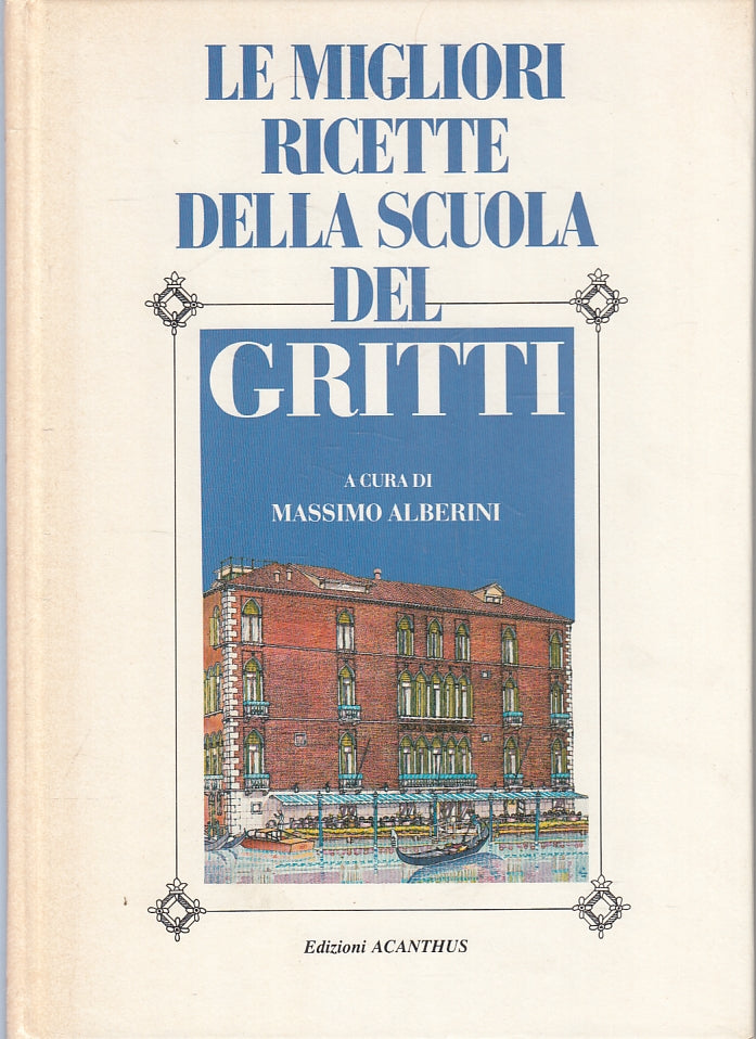 LK- MIGLIORI RICETTE SCUOLA DEL GRITTI - ALBERINI - ACANTHUS --- 1987- C- ZFS162
