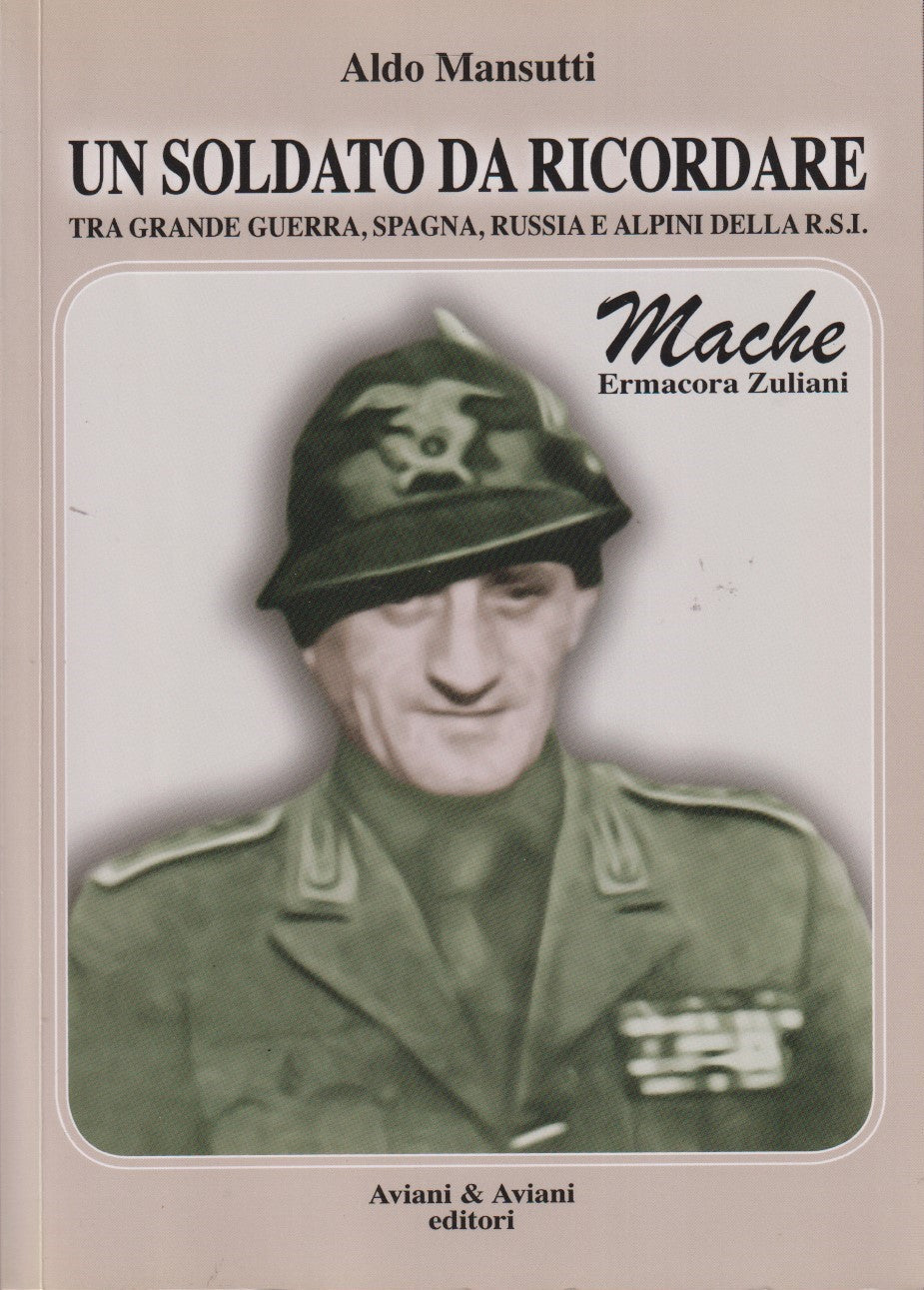 Un soldato da ricordare Mache Ermacora Zuliani - Aldo Mansutti - Aviani - ZFS226