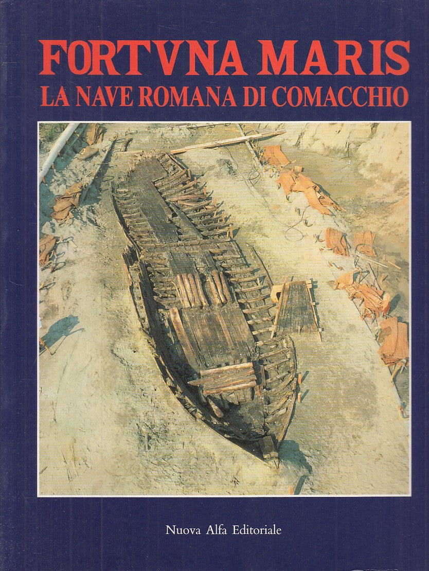 Fortuna Maris La nave romana di Comacchio- Fede Berti- Nuova Alfa- 1a ed.-YFS828