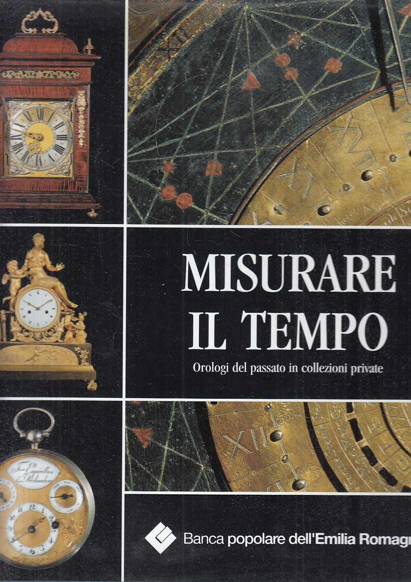 LT- MISURARE IL TEMPO OROLOGI DEL PASSATO -- PIACENZA --- 2001 - CS - YFS876