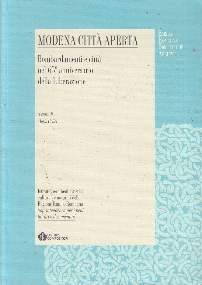 LS- MODENA CITTA' APERTA BOMBARDAMENTI LIBERAZIONE - BELLEI ---- 2011- B- ZFS214