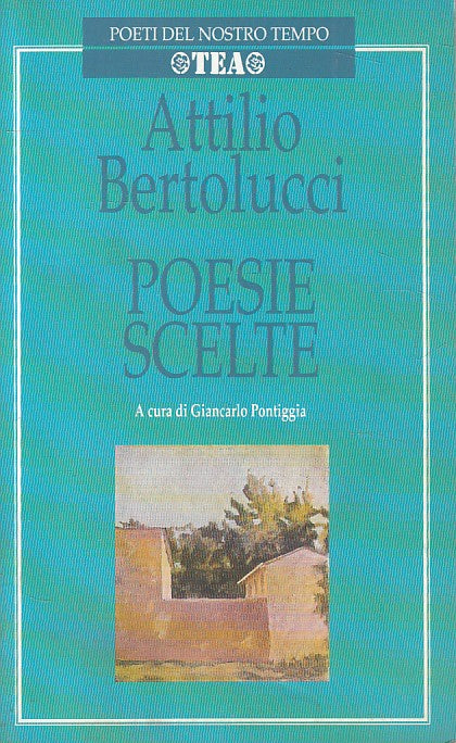 LN- POESIE SCELTE - ATTILIO BERTOLUCCI - TEA - POETI - 1a ED. - 1997 - B - YFS10
