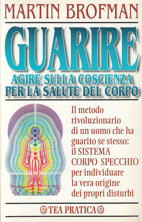 LZ- GUARIRE AGIRE COSCIENZA PER SALUTE CORPO- BROFMAN- TEA --- 2002 - B - ZFS164