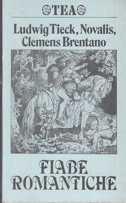 LN- FIABE ROMANTICHE - TIECK NOVALIS BRENTANO - TEA -- 1a ED. - 1988- B- ZFS150