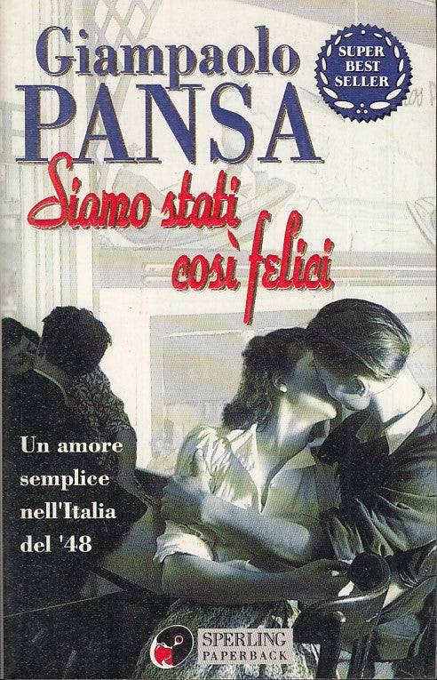 LN2- SIAMO STATI COSI' FELICI - GIAMPAOLO PANSA - SPERLING PAPERBACK - B - JXS34