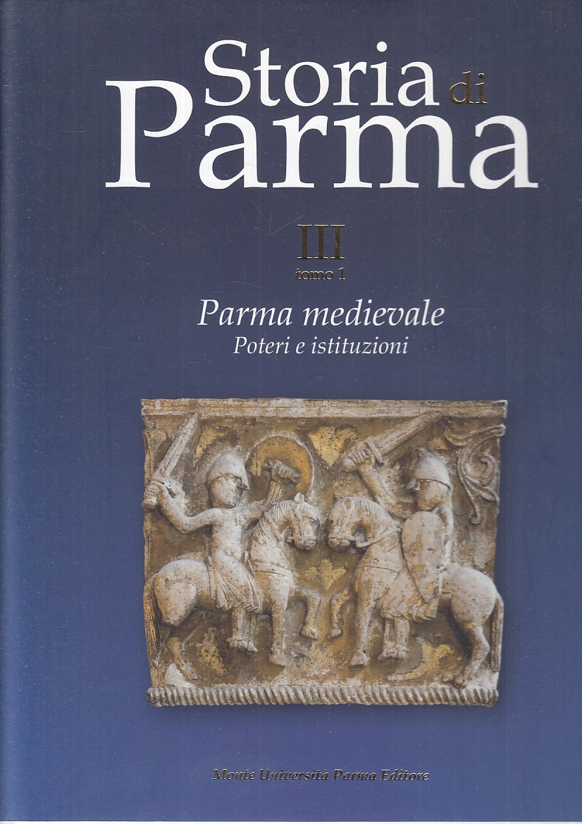 Storia di Parma Volume III 1 Parma Medievale Poteri e istituzioni - MUP - WPR