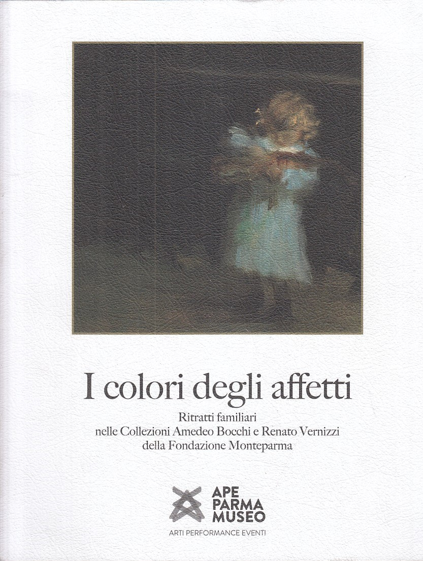 LT - CATALOGO: I COLORI DEGLI AFFETTI - DINI- APE MUSEO PARMA --- 2019 -- WPR319