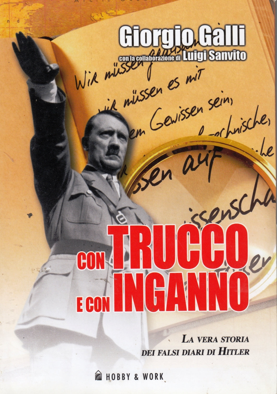 Con trucco e con inganno Falsi diari Hitler- Giorgio Galli- Hobby & Work- YFSXXX