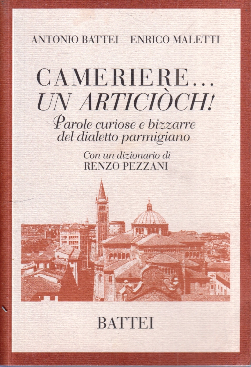 LN- CAMERIERE UN ARTICIOCH PAROLE CURIOSE PARMIGIANO - BATTEI MALETTI- 2009- WPR