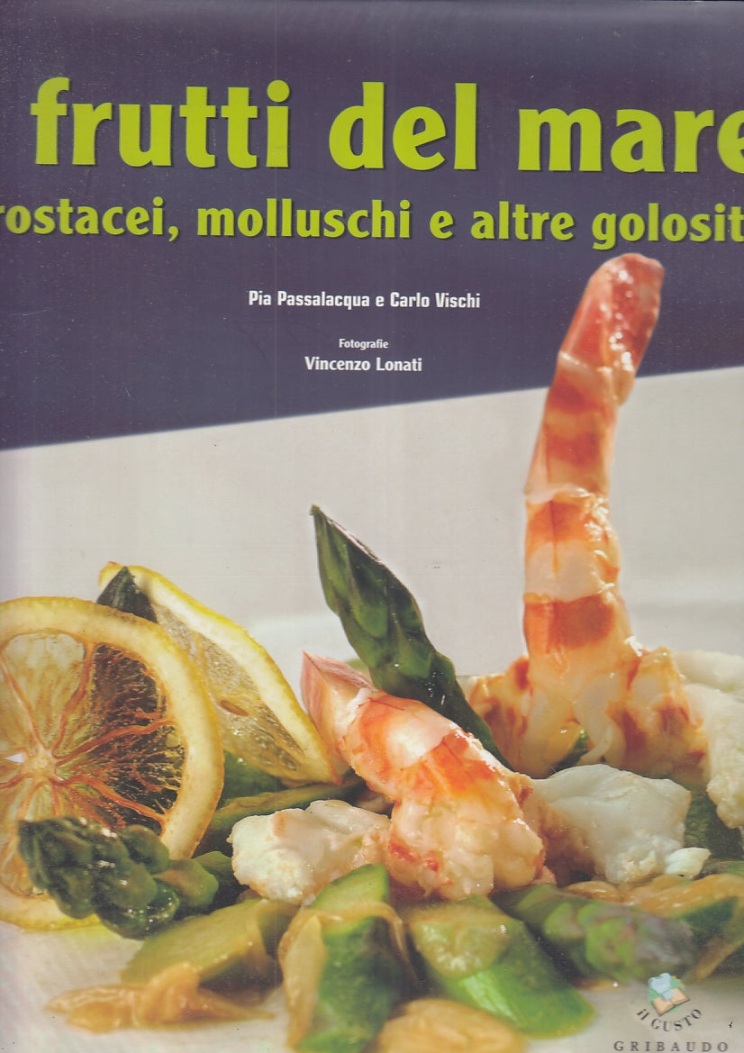 LK- I FRUTTI DEL MARE- PASSALACQUA VISCHI- GRIBAUDO- IL GUSTO-- 2006- CS- YFS939