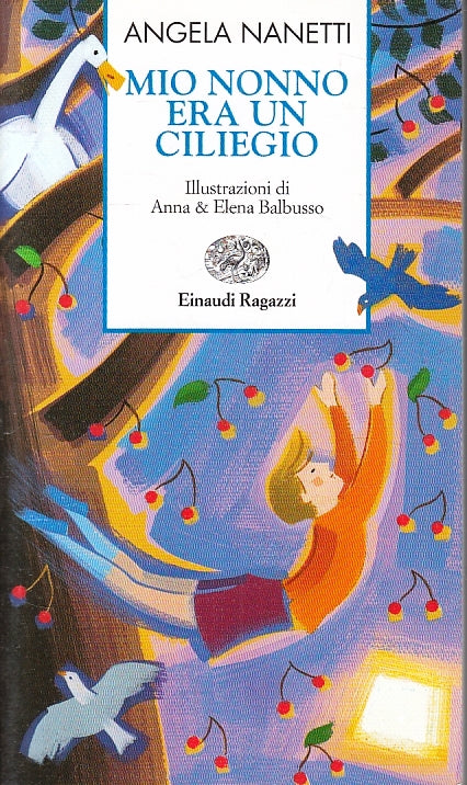 LB- MIO NONNO ERA UN CILIEGIO- ANGELA NANETTI- EINAUDI- RAGAZZI-- 1998- B-ZFS288