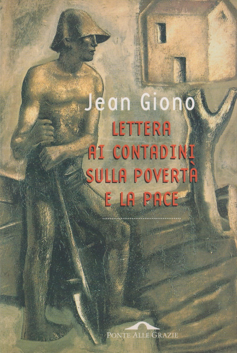 Lettera ai contadini sulla poverta' e la pace - Jean Giono- Ponte grazie- ZFS63