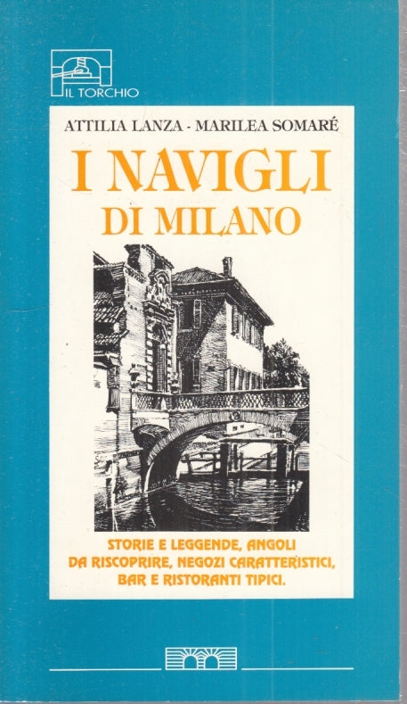 LZ- I NAVIGLI DI MILANO - LANZA MARILEA SOMARE' - IL TORCHIO --- 1995- B- YFS567