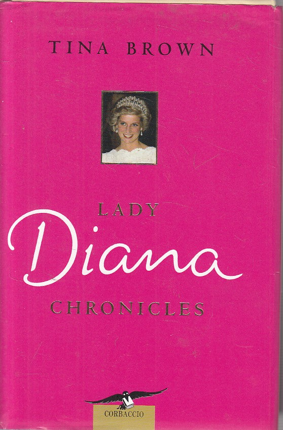 LN- LADY DIANA CHRONICLES - TINA BROWN - CORBACCIO --- 2007 - CS - YFS185