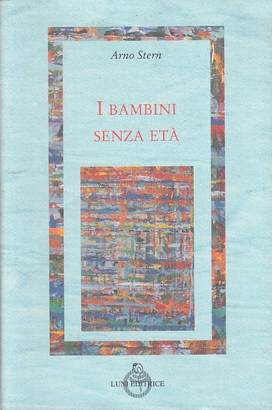 LS- I BAMBINI SENZA ETA' - STERN - LUNI- FILOSOFIA PEDAGOGIA-- 1995 - B - ZFS324