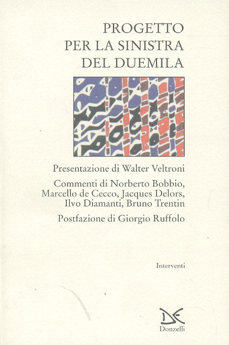 LS- PROGETTO PER LA SINISTRA DEL DUEMILA - VELTRONI - DONZELLI - 2000- B- ZTS628