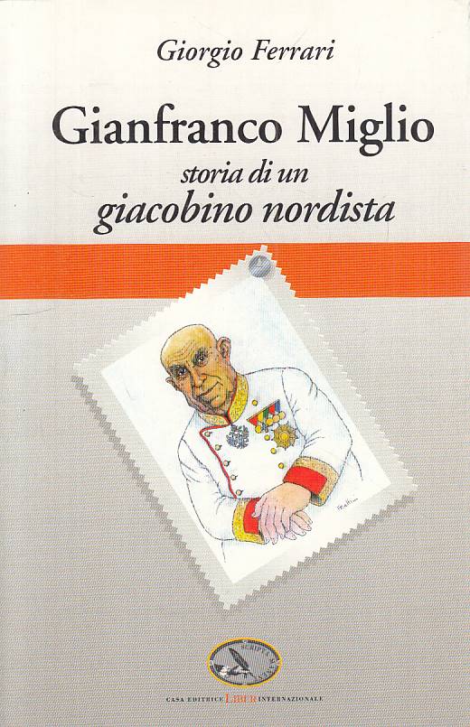 LS- GIANFRANCO MIGLIO STORIA DI GIACOBINO NORDISTA -- LIBER--- 1993 - B - YTS316