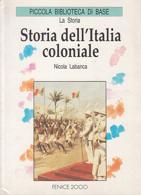 LS- STORIA DELL'ITALIA COLONIALE - LABANCA - FENICE 2000 --- 1994 - B - ZFS526