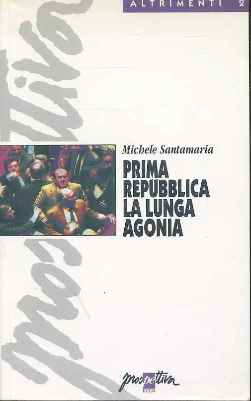 LS- PRIMA REPUBBLICA LA LUNGA AGONIA- SANTAMARIA- PROSPETTIVA--- 1995- B- ZTS242