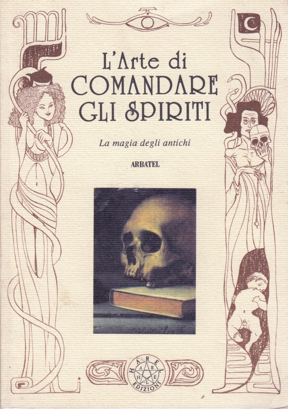 L'arte di comandare gli spiriti Magia antichi - Arbatel - Harel - 1a ed.- ZFS140