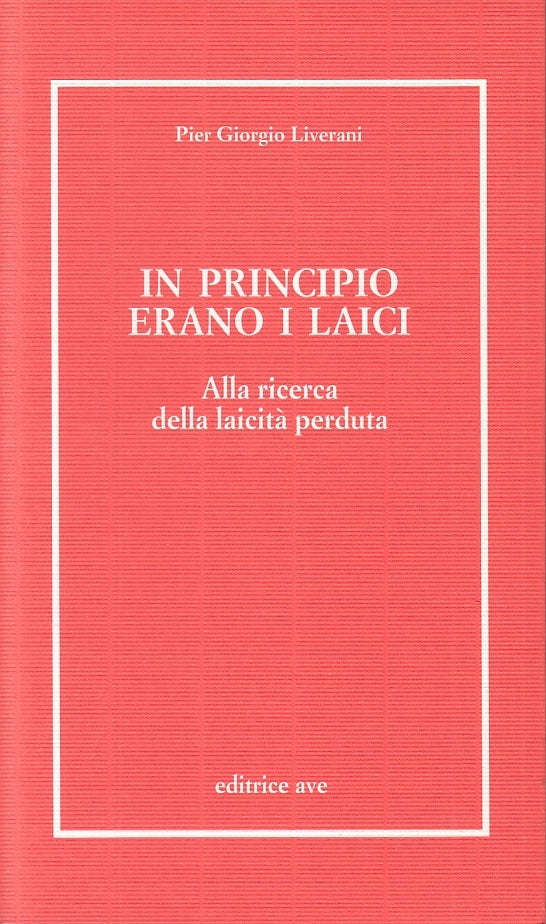 LS- IN PRINCIPIO ERANO LAICI - PIER GIORGIO LIVERANI - AVE --- 1996- B- YFS161