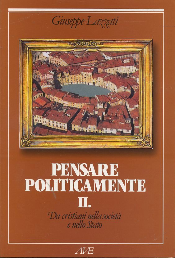 LS- PENSARE POLITICAMENTE II CRISTIANI - GIUSEPPE LAZZATI- AVE--- 2002- B- ZTS33