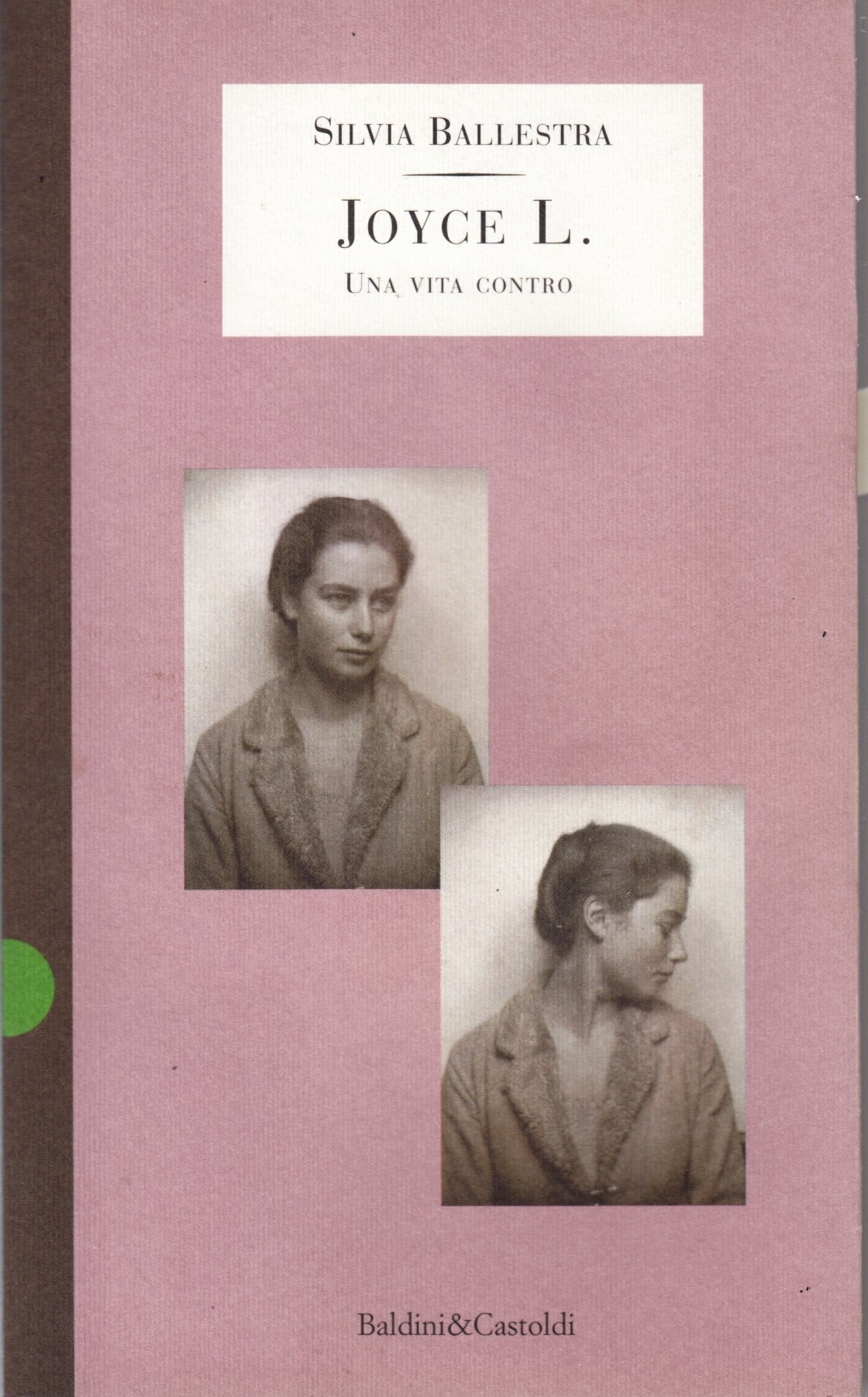 Joyce L. Una vita contro - Silvia Ballestra - Baldini&Castoldi - 1a ed. - ZFS116