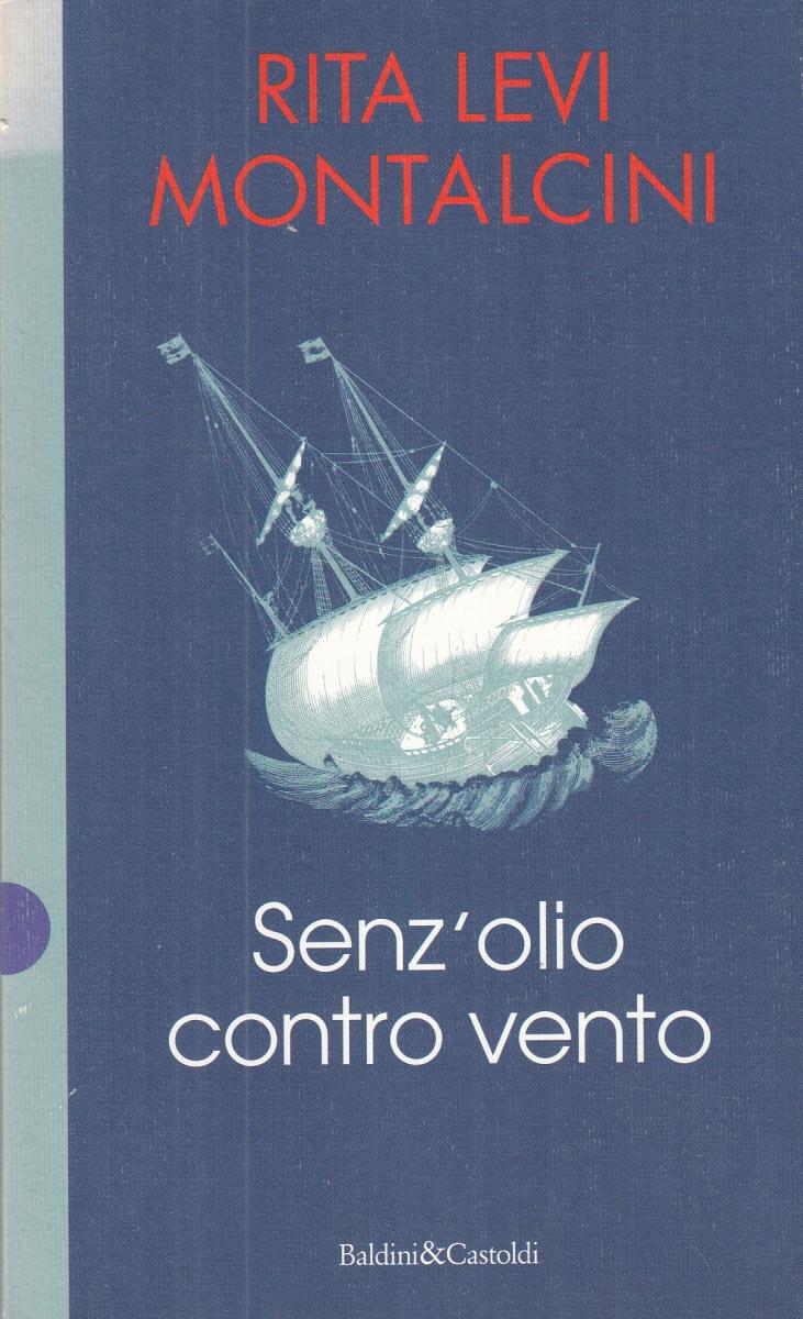LN2- SENZ'OLIO CONTRO VENTO - RITA LEVI MONTALCINI - BALDINI CASTOLDI - B - JXS8