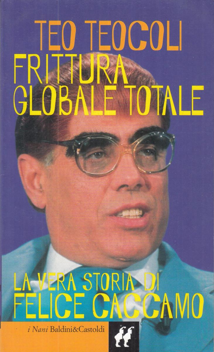 FRITTURA GLOBALE TOTALE VERA STORIA FELICE CACCAMO - TEO TEOCOLI- B- JXS17
