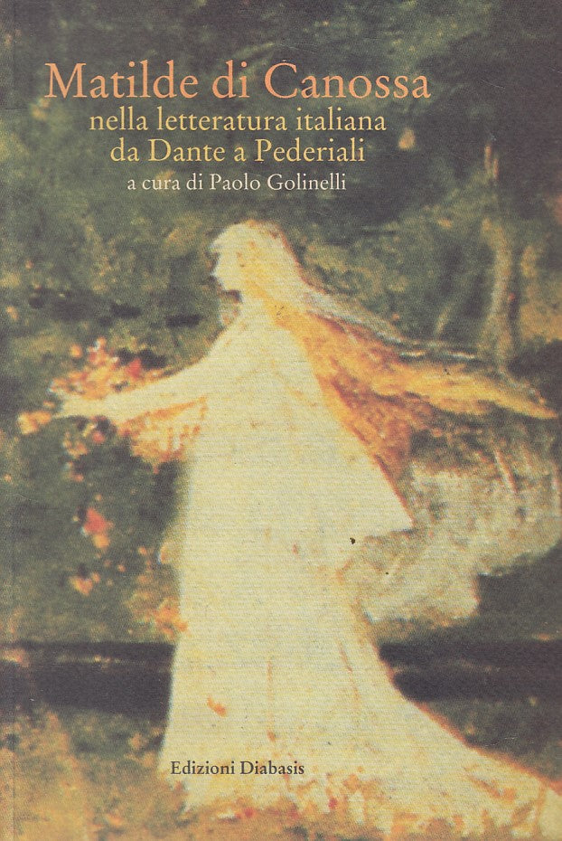 LS- MATILDE DI CANOSSA LETTERATURA ITALIANA -- DIABASIS --- 1997 - B - ZFS419