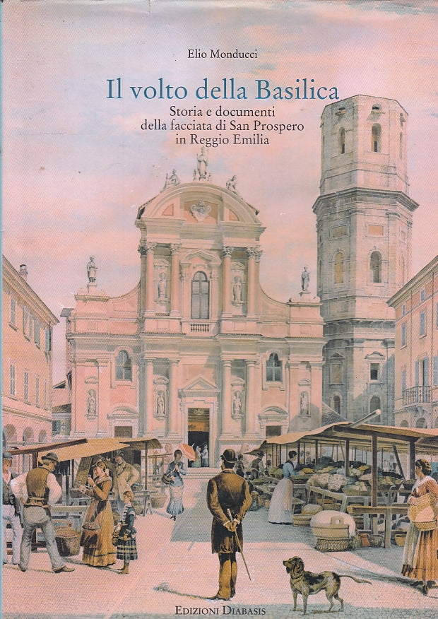 LT- IL VOLTO DELLA BASILICA SAN PROSPERO- MONDUCCI- DIABASIS--- 1998- CS- YFS692
