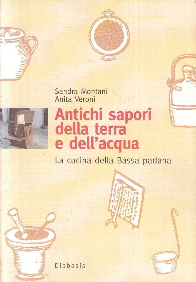 LK- ANTICHI SAPORI DELLA TERRA E DELL'ACQUA - MONTANI- DIABASIS- 2000- B- ZFS279