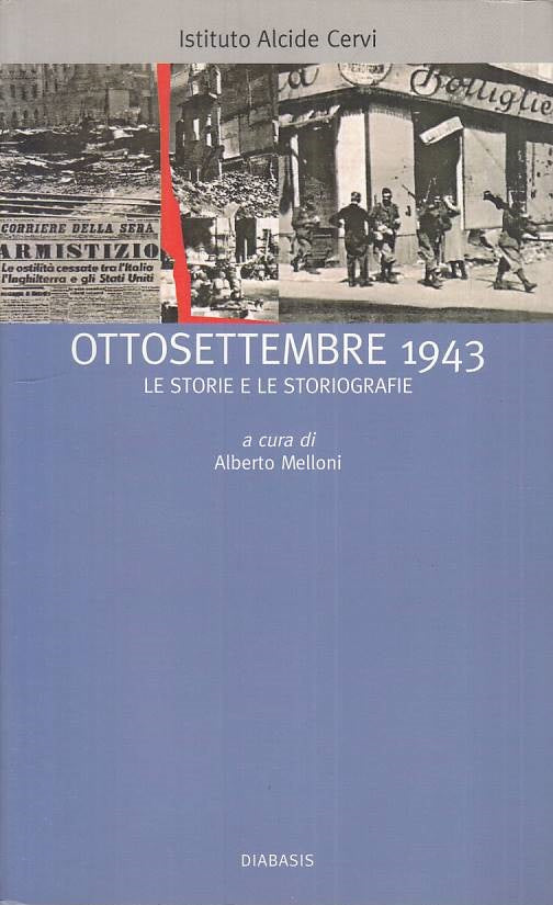 LS- OTTOSETTEMBRE 1943 STORIE E STORIOGRAFIE -- DIABASIS --- 2005 - B - ZTS100