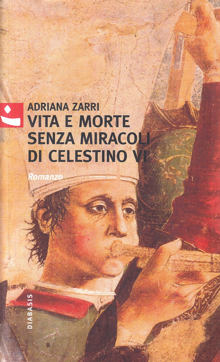 LN- VITA E MORTE SENZA MIRACOLI DI CELESTINO VI - ZARRI - DIABASIS ---- B- YFS33