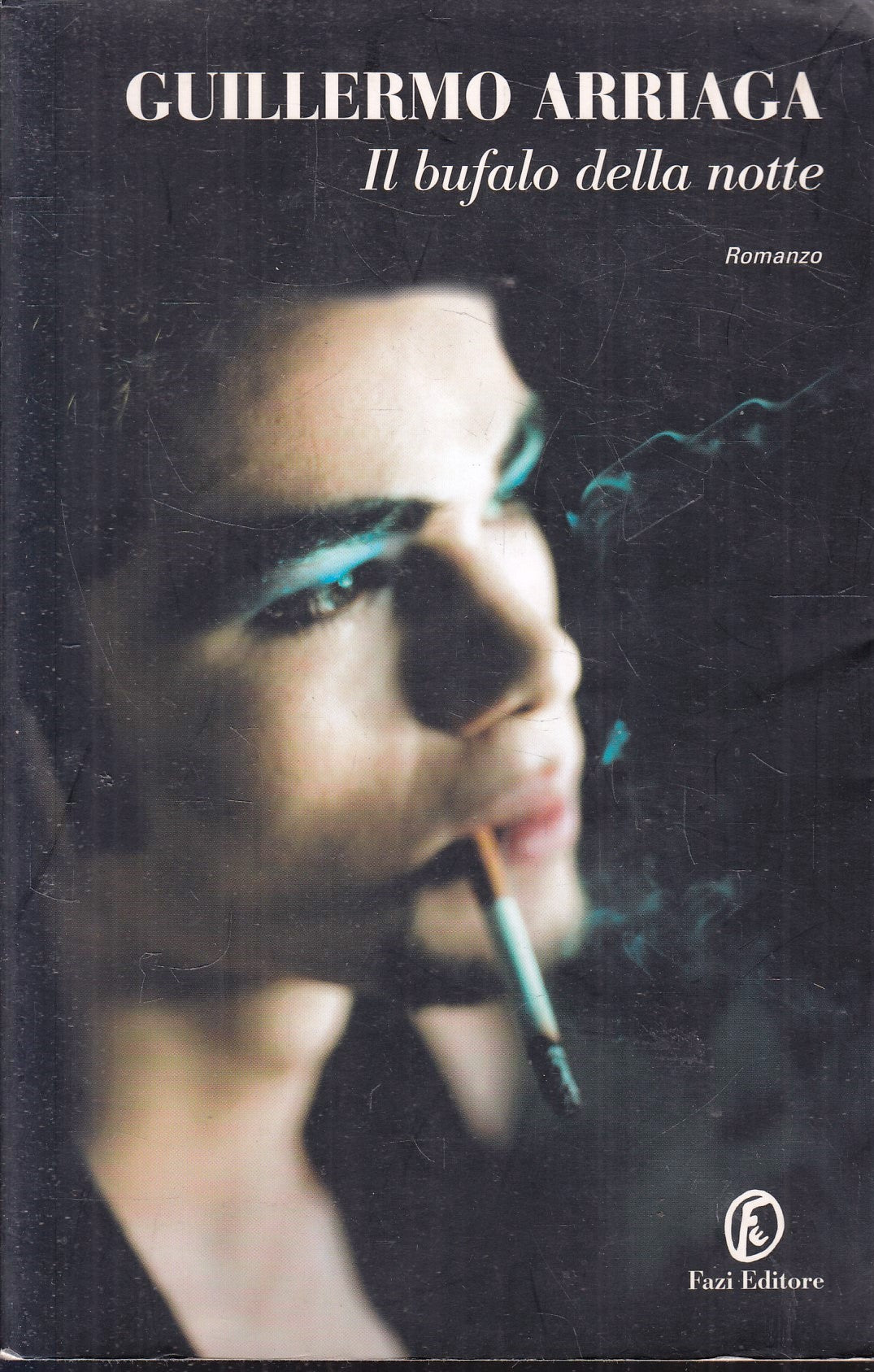 Il bufalo della notte - Guillermo Arriaga - Fazi - 1a ed. - ZFS103