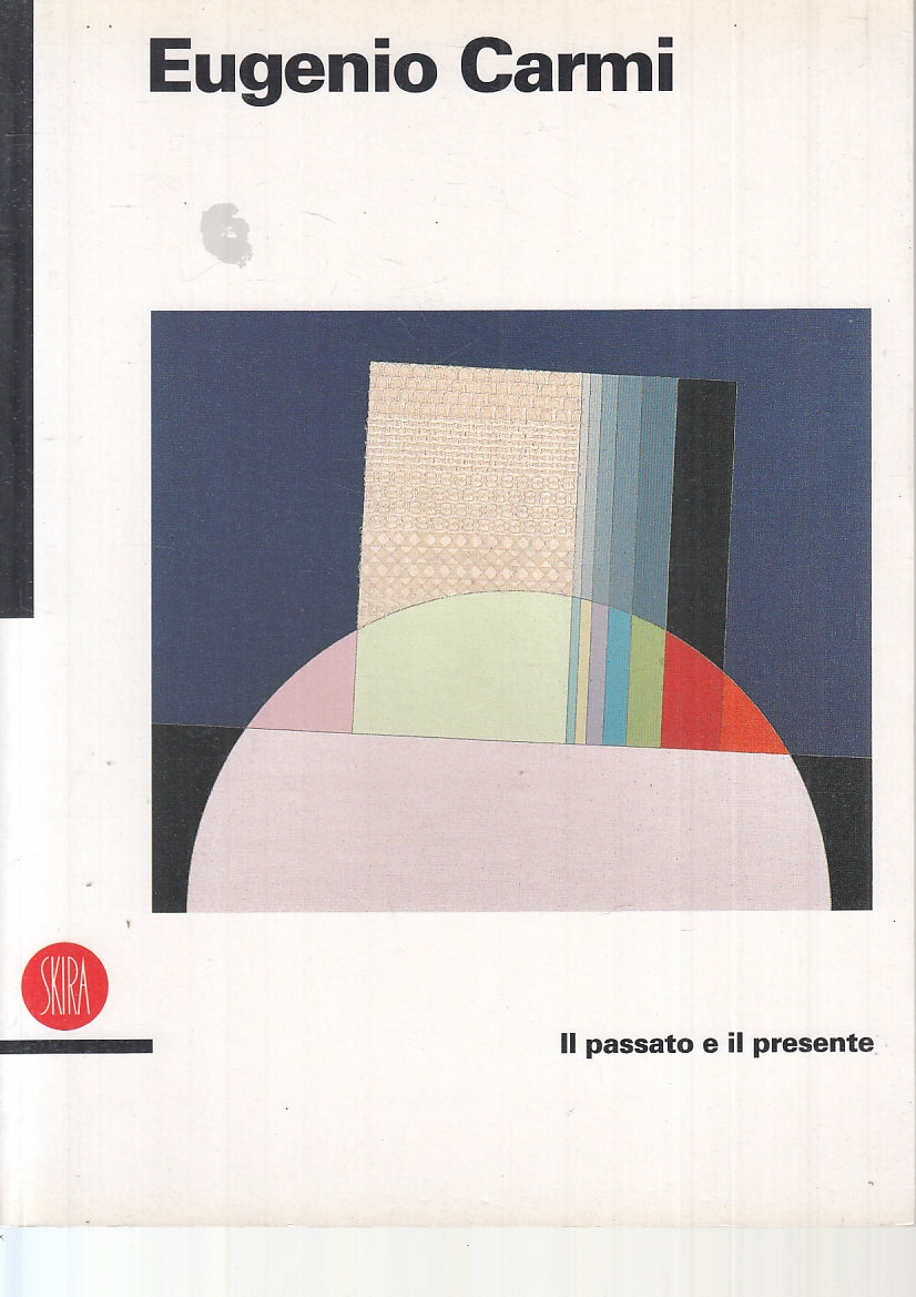 LT- EUGENIO CARMI IL PASSATO E IL PRESENTE CATALOGO -- SKIRA --- 1995- B- ZTT582