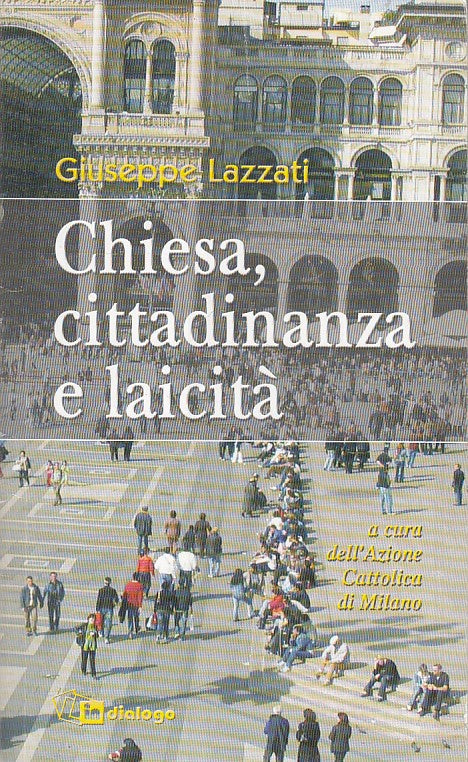 LS- CHIESA CITTADINANZA E LAICITA'- GIUSEPPE LAZZATI- DIAOLOGO--- 2004- B-ZTS633