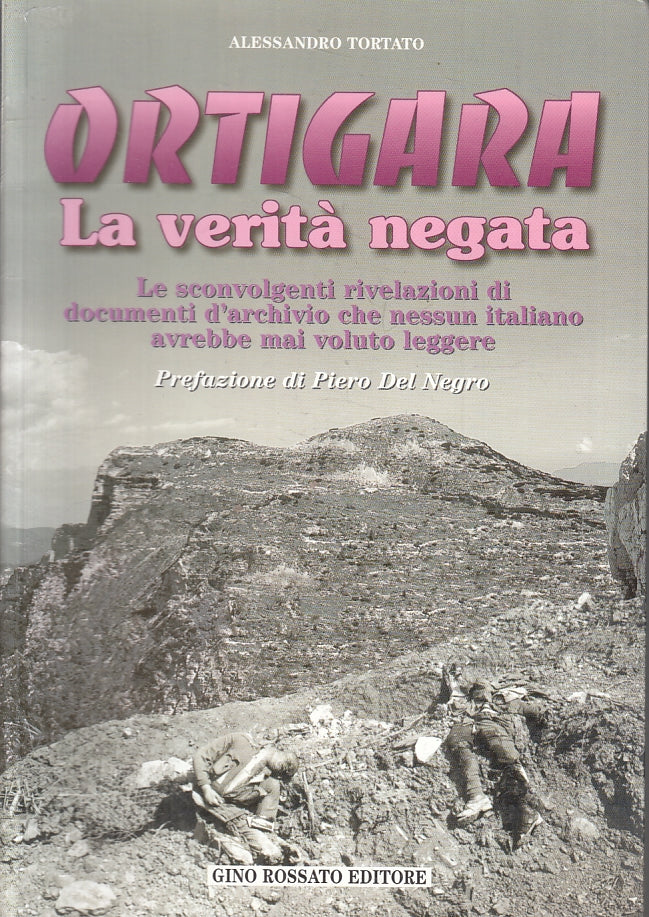 LS- ORTIGARA LA VERITA' NEGATA - ALESSANDRO TORTATO - ROSSATO--- 1999- B- ZFS271