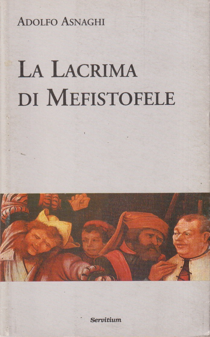La lacrima di Mefistofele- Adolfo Asnaghi- Servitium Quaderni di Ricerca- ZFS292