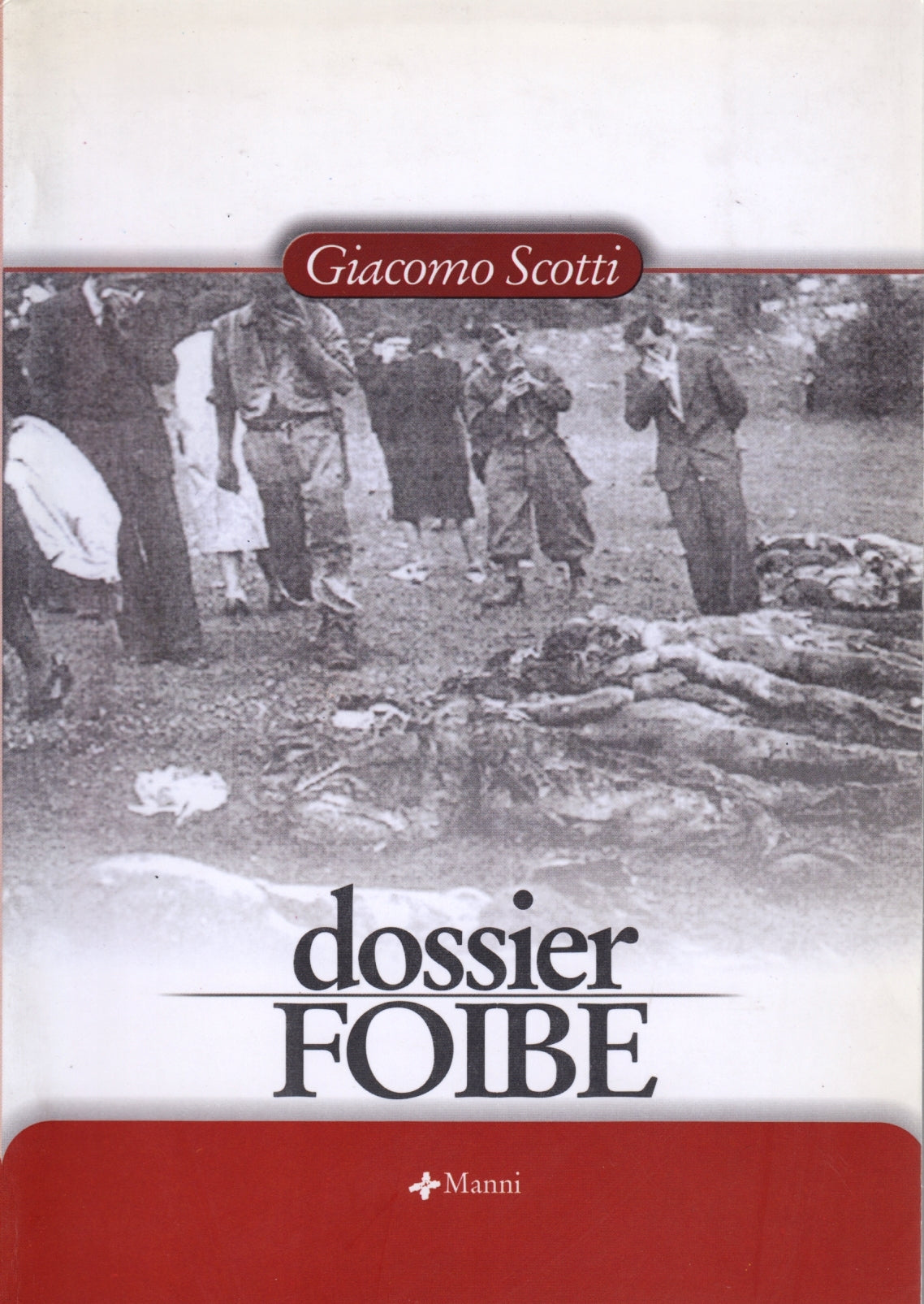 Dossier Foibe - Giacomo Scotti - Manni - 1a ed. - ZFS179