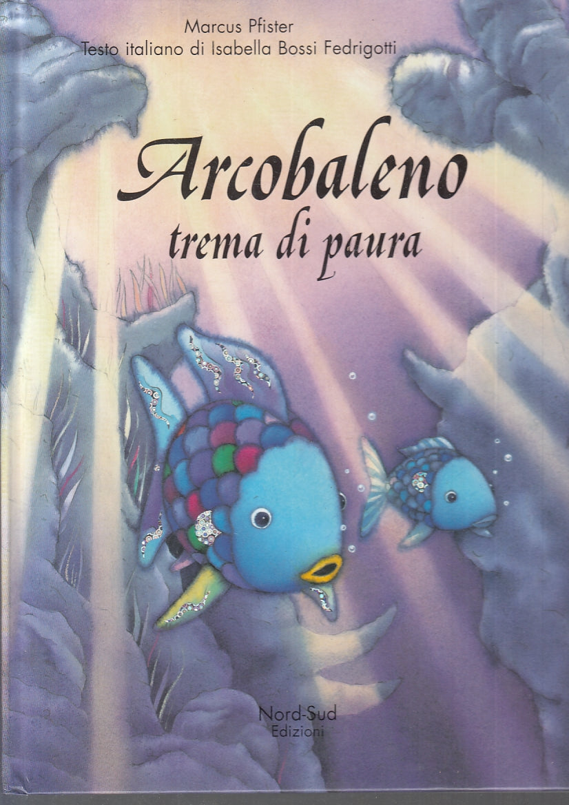 LB- ARCOBALENO TREMA DI PAURA- MARCUS PFISTER- NORD SUD EDIZIONI--- 2002- C- RGZ