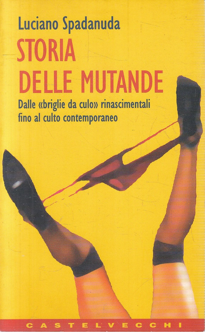 LX- STORIA DELLE MUTANDE - SPADANUDA - CASTELVECCHI --- 1997 - B - YFS272